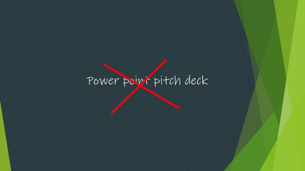 The image features a presentation slide background with abstract green and blue shapes on a dark grey backdrop. There is a red 'X' over the words "Power point pitch deck" suggesting a correction or rejection of the text. The text appears to be a placeholder or title for the content of the slide.